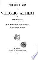 Tragedie e vita di Vittorio Alfieri preceduto da un ragionamento storico-critico del prof. Silvestro Centofanti