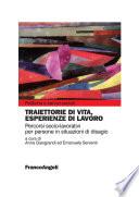Traiettorie di vita, esperienze di lavoro. Percorsi socio-lavoratori per persone in situazioni di disagio
