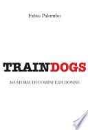 Traindogs - 365 storie di uomini e di donne