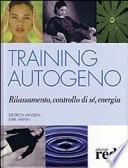 Training autogeno. Rilassamento, controllo di sé, energia