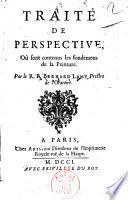 Traite de perspective, ou sont contenus les fondemens de la peinture. Par le R.P. Bernard Lamy prestre de l'oratoire