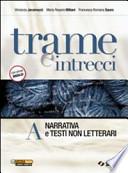 Trame e intrecci. Vol. A: Narrativa e testi non letterari. Con 300 pagine per leggere. Per le Scuole superiori