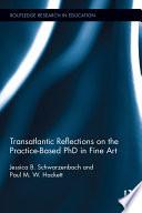 Transatlantic Reflections on the Practice-Based PhD in Fine Art