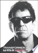 Transformer. La vita di Lou Reed