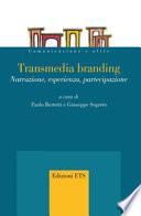 Transmedia branding. Narrazione, esperienza, partecipazione