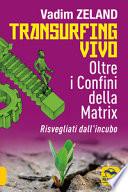 Transurfing vivo. Oltre i confini della Matrix. Risvegliati dall'incubo