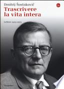 Trascrivere la vita intera. Lettere 1923-1975