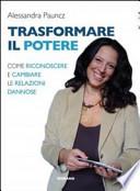 Trasformare il potere. Come riconoscere e cambiare le relazioni dannose