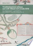Trasformazioni urbane sui Colli Albani nel secolo XVII