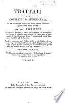 Trattati dei contratti di beneficenza giusta le regole tanto del foro della coscienza quanto del foro civile del Sig. Pothier ... Volume 1. [-4.]