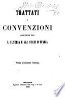 Trattati e convenzioni conchiusi fra l'Austria e gli stati d'Italia
