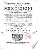 Trattati preliminari delle meditazioni intorno alla conquista del paganesimo, e conversione degl'infedeli. S'impugna l'opinione di monsignor Meda vescovo di Conversano, che nel libro de' suoi Discorsi pretende dimostrare essersi abbastanza predicato il vangelo in tutto il mondo, e non esservi altro che aspettare assai di brieve, se non che il Giudizio Universale ... Opera ... del canonico Emanuello Maria Giraldez Vesino