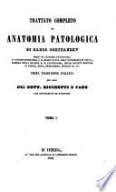 Trattato completo di anatomia patologica ; Prima traduzione italiana per cura di Ricchetti e Fano con annotazioni ed aggiunte