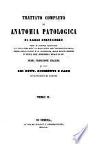 Trattato completo di anatomia patologica ; Prima traduzione italiana per cura di Ricchetti e Fano con annotazioni ed aggiunte