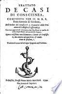 Trattato de casi di conscienza, composto per il m.r.p. frate Antonio di Cordoua, ... Con vna aggionta di cinquanta due questioni in questa vltima impressione del medesimo autore. ... Tradotto di nouo dalla lingua spagnola nell'italiana