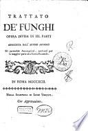 Trattato de' funghi opera divisa in 3. parti arricchita dall'autore anonimo di parecchie Annotazioni, spettanti per la maggior parte alla Storia Naturale