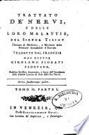 Trattato de'nervi e delle loro malattie del signor Tissot ... tradotto dal francese dal dottor Girolamo Fiorati ... Tomo 1. parte 1. [-Tomo 3. parte 1.?]