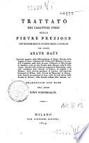 Trattato dei caratteri fisici delle pietre preziose per determinarle quando sieno lavorate del signor abate Hauy ... Traduzione con note dell'abate Luigi Configliachi