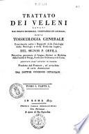 Trattato dei veleni cavati dal regno minerale, vegetabile ed animale, ossia Tossicologia generale considerata sotto i rapporti della fisiologia della patologia e della medicina legale; del signor P. Orfila naturalista ... approvato dall'Istituto di Francia. Tradotto dal francese ed arricchito di varie annotazioni dal dottor Vincenzo Ottaviani. Tomo 1. Parte 1. -Tomo 2. parte 2.!