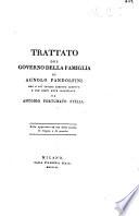 Trattato del governo della famiglia di Agnolo Pandolfini ora a più chiara lezione ridotto e con brevi note illustrato da Antonio Fortunato Stella