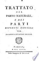 Trattato del parto naturale e dei parti divenuti difficili per la cattiva situazione del feto