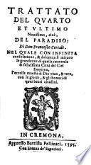 Trattato del quarto et vltimo nouissimo, cioe', del paradiso: di don Francesco Cereale. Nel quale con infinita consolatione, & dolcezza si mirano le grandezze di quella immensa & felicissima citta' del ciel empireo, ..
