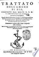 Trattato dell'amore di Dio, composto dal molto r.p.m.f. Christoforo Di Fonseca ... Il quale oltra la dichiaratione di molti, e difficili luoghi della sacra Scrittura, contiene varia, & bellissima dottrina ... Nuouamente tradotto dalla lingua Spagnuola nella italiana ..