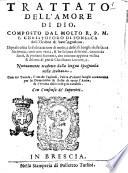 Trattato dell'amore di Dio, composto dal molto r.p.m. f. Christoforo di Fonseca ... Il quale oltra la dichiaratione di molti, e difficili luoghi della sacra scrittura, contiene varia, & bellissima dottrina ... Nuouamente tradotto dalla lingua Spagnuola nella Italiana. ..