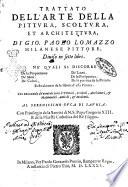 Trattato dell'arte della pittura, scoltura, et architettura, di Gio. Paolo Lomazzo milanese pittore, diuiso in sette libri. ... Con vna tauola de' nomi de tutti li pitttori [!], scoltori, architetti, & matematici antichi, & moderni. ...