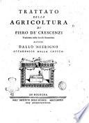 Trattato della agricoltura di Piero de' Crescenzi traslatato nella favella fiorentina rivisto dallo 'Nferigno accademico della Crusca