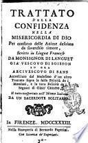 Trattato della confidenza nella misericordia di Dio. Per conforto delle anime desolate da soverchio timore, scritto in lingua francese da monsignor di Languet ... accresciuto dal medesimo d'un altro Trattato sopra la falsa felicità de i mondani, e della vera felicità dei seguaci di Gesu' Cristo ..