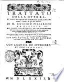 Trattato della guerra, et dell'unione de' principi christiani contra i Turchi, & gli altri infedeli. Di M. Cosimo Filiarchi da Pistoia. ... Con due tauole, una de' capitoli l'altra delle cose più notabili