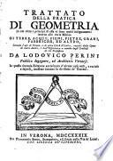 Trattato della pratica di geometria in cui oltre i principj di essa vi sono molti insegnamenti intorno alle varie misure di terre