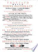 Trattato della visita pastorale utilissimo à prelati, e à sudditi ecclesiastici secolari, e regolari. Nel quale si dà il modo facile di visitare, e di essere visitati, e di eseguire i decreti della visita. Divisa in tre parti. Nella prima: si tratta della visita preparatoria ... composto da monsig. Giuseppe Crispino vescovo d'Amelia. Estratto dall'opera di questo medesimo autore, intitolata Il buon vescovo ..