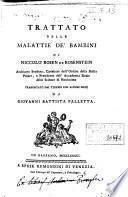 Trattato delle malattie de' bambini di Niccolo Rosen de Rosenstein ... trasportato dal tedesco con alcune note da Giovanni Battista Palletta