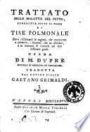 Trattato delle malattie del petto, conosciute sotto il nome di tise polmonale ... Opera di M. Dupré ... Tradotta dal dottor fisico Gaetano Grimaldi