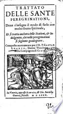 Trattato delle sante peregrinationi, doue s'insegna il modo di farle con molto frutto spirituale, et si tratta anchora delle stationi, & indulgentie, che nelle peregrinationi si sogliono guadagnare. Composto nuouamente per il R.P. Gaspar Loarte, dottor theologo, della Compagnia di Giesv