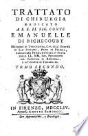 Trattato di chirurgia dedicato a S.E. il sig. conte Emanuelle di Richecourt ..