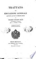 Trattato di educazione generale adattato all'uso di publiche lezioni da Vincenzo Edoardo Milde già professore di pedagogia nell'I.R. Università di Vienna. Tradotto dal tedesco
