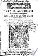 Trattato di Fabio Albergati gentilhuomo bolognese del modo di ridurre a pace le inimicitie private