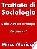 Trattato di Sociologia: dalla Distopia all’Utopia. Volume 4/4