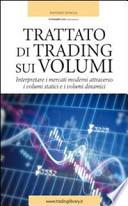 Trattato di trading sui volumi. Interpretare i mercati moderni attraverso i volumi statici e i volumi dinamici