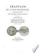 Trattato di vaccinazione con osservazioni sul giavardo e vajuolo pecorino del dottore Luigi Sacco ... Con quattro tavole miniate