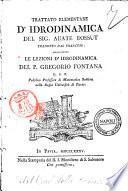 Trattato elementare d'idrodinamica del sig. abate Bossut tradotto dal francese: aggiuntevi le Lezioni d'idrodinamica del p. Gregorio Fontana ..