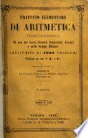 Trattato elementare di aritmetica teoricopratica Ad uso dei corsi tecnici, ginnasiali, liceali e delle scuole militari Arricchito di 1000 problemi. Pubblicato per cura di A. e C. 8 ed