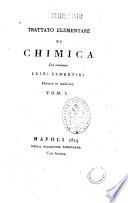 Trattato elementare di chimica del cavaliere Luigi Sementini dottore in medicina. Tom. 1. [-2.]