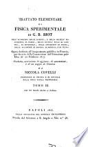 Trattato elementare di fisica sperimentale di G.B. Biot ... Opera destinata all'insegnamento pubblico in Francia, per decreto della Commissione dell'istruzione pubblica de' 22 febbraio 1817. Tradotta, accresciuta di aggiunte