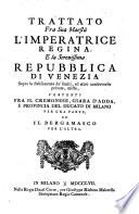 Trattato fra sua Maesta l'Imperatrice Regina e la repubblica di Venezia sopra lo stabilimento de' limiti, ed altre controversie private, miste (etc.)