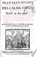 Trattato nuouo delle cose marauigliose dell'alma citta' di Roma, diuiso in due parti. Nella prima si discorre breuemente delle cose più essentiali appartenenti à trecento & più chiese. Nella seconda con facilità, & bellissimo ordine si mostrano, & dichiarano tutte l'antichità della detta alma città. Composto da F. Pietro Martire Felini da Cremona dell'Ordine de' Serui