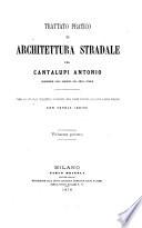 Trattato pratico di architettura stradale opera ad uso degli ingegneri e costruttori delle strade comuni, dei ponti e delle ferrovie